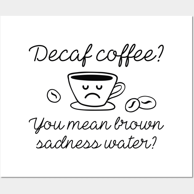Decaf Coffee Wall Art by LuckyFoxDesigns
